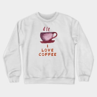 I love coffee. Crewneck Sweatshirt